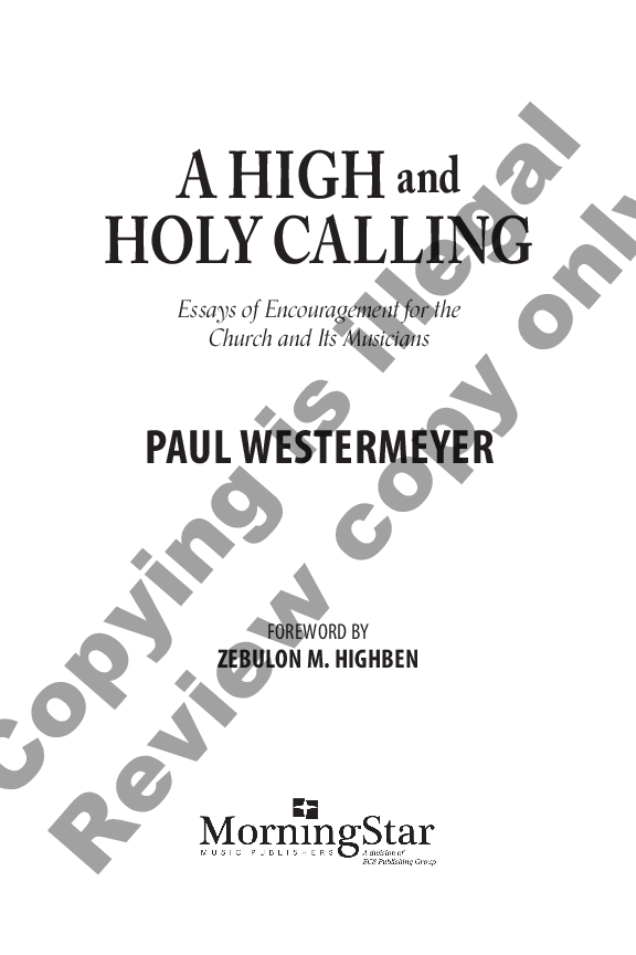 A High and Holy Calling : Essays of Encouragement for the Church and its Musicians